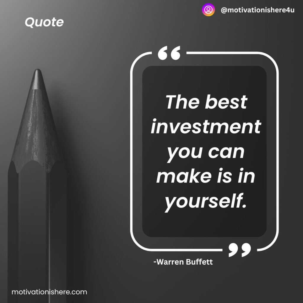 The best investment you can make is in yourself.