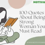 100 Quotes About Being a Strong Woman You Must Read