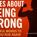 Quotes About Being Strong – Powerful Strength Quotes to Inspire You