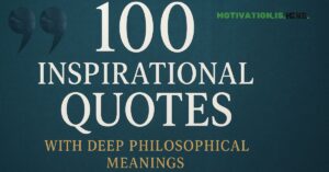 100 Inspirational Quotes With Deep Philosophical Meanings